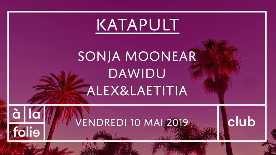 Katapult A A La Folie Avec Sonja Moonear Dawidu Alex Et Laetitia Sortiraparis Com